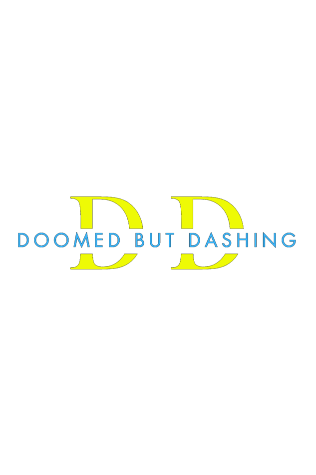 Doomed but Dashing