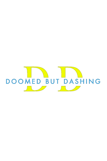 Doomed but Dashing